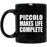 Piccolo Makes Life Complete - 11oz Coffee Mug Black