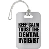Keep Calm and Trust The Dental Hygienist - Luggage Bag Tag