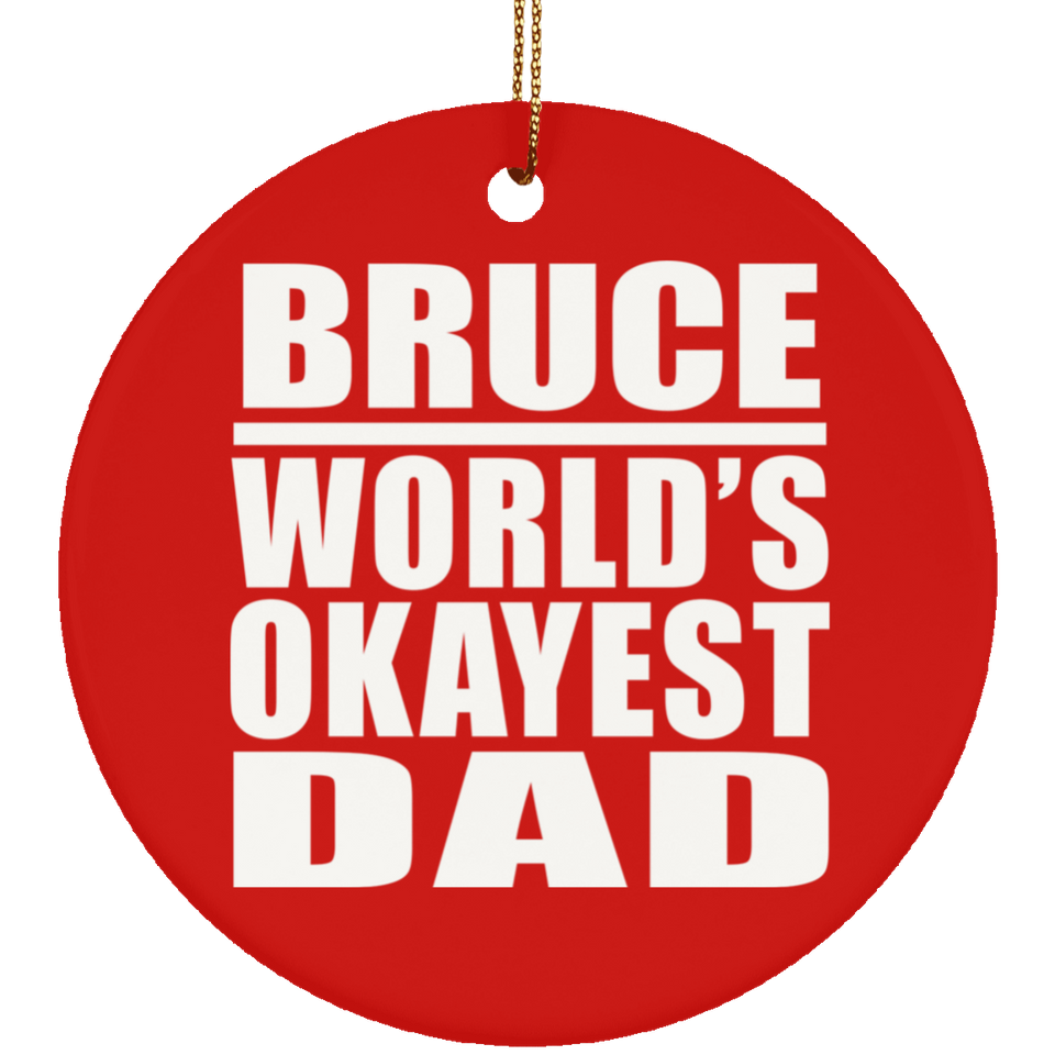 Bruce World's Okayest Dad - Circle Ornament