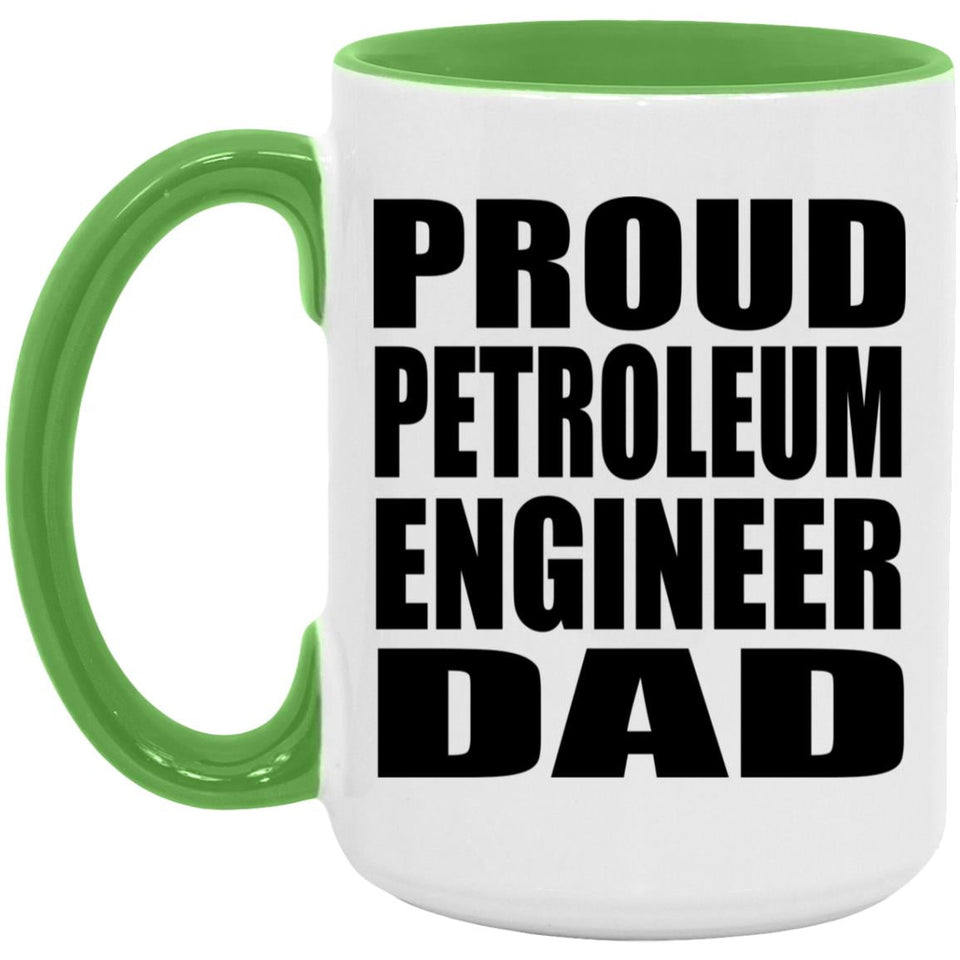 Proud Petroleum Engineer Dad - 15oz Accent Mug Green