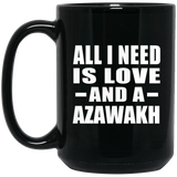 All I Need Is Love And A Azawakh - 15 Oz Coffee Mug Black