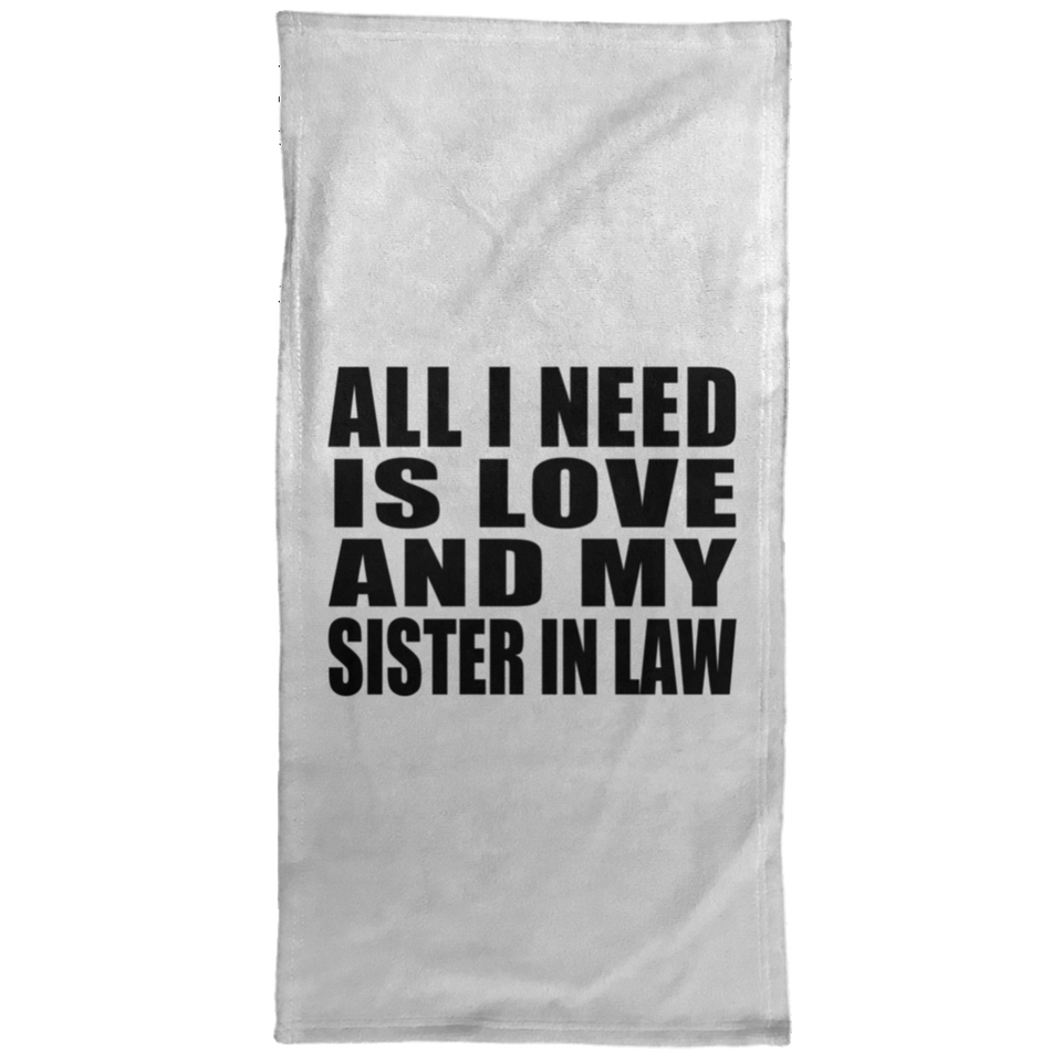 All I Need Is Love And My Sister In Law - Hand Towel
