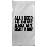 All I Need Is Love And My Sister In Law - Hand Towel