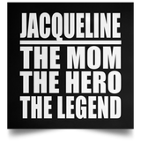 Jacqueline The Mom The Hero The Legend - Poster Square