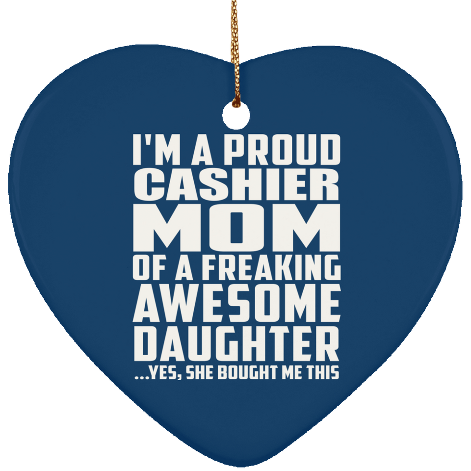 Proud Cashier Mom Of Awesome Daughter - Heart Ornament