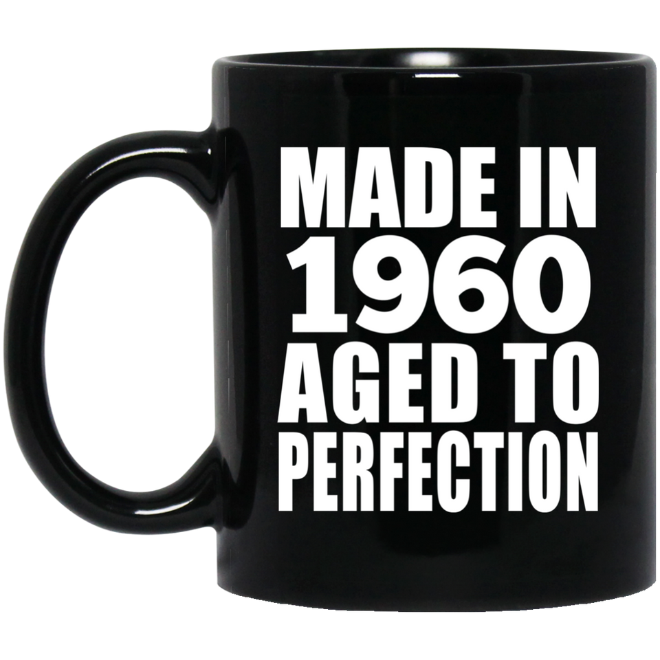 64th Birthday Made In 1960 Aged to Perfection - 11 Oz Coffee Mug Black