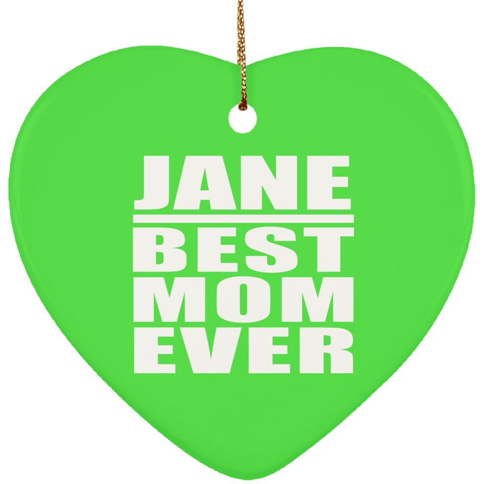 Jane Best Mom Ever - Heart Ornament