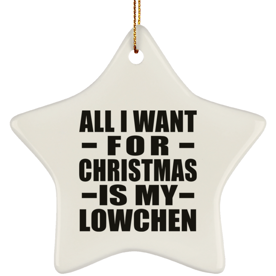 All I Want For Christmas Is My Lowchen - Star Ornament