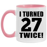 54th Birthday I Turned 27 Twice - 11oz Accent Mug Pink