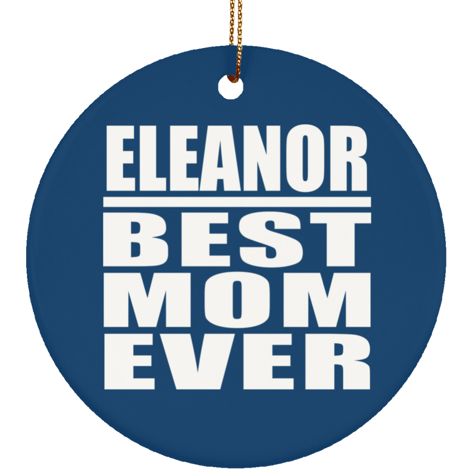 Eleanor Best Mom Ever - Circle Ornament
