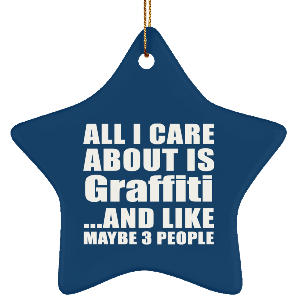 All I Care About Is Graffiti - Star Ornament