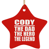 Cody The Dad The Hero The Legend - Star Ornament