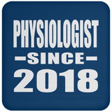 Physiologist Since 2018 - Drink Coaster