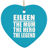 Eileen The Mum The Hero The Legend - Heart Ornament