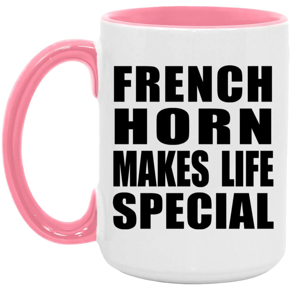 French Horn Makes Life Special - 15oz Accent Mug Pink