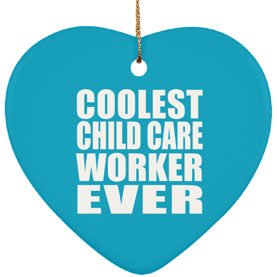 Coolest Child Care Worker Ever - Heart Ornament