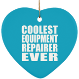 Coolest Equipment Repairer Ever - Heart Ornament