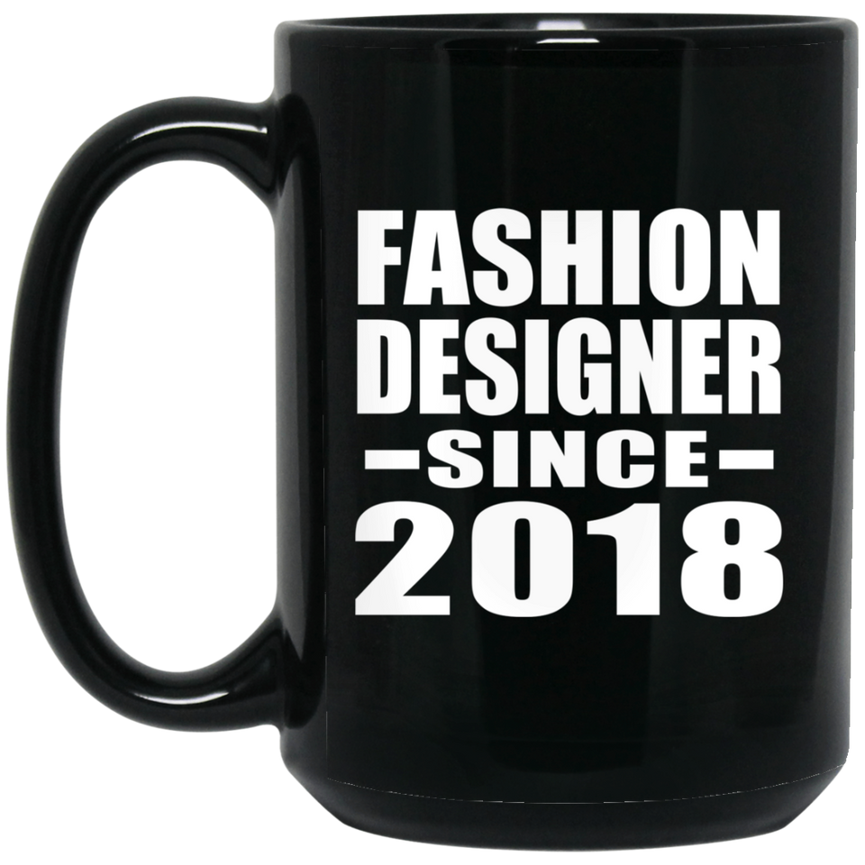 Fashion Designer Since 2018 - 15 Oz Coffee Mug Black