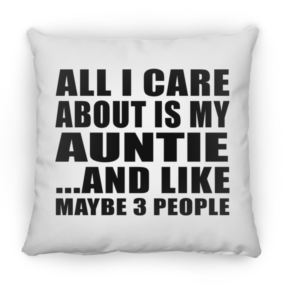 All I Care About Is My Auntie - Throw Pillow