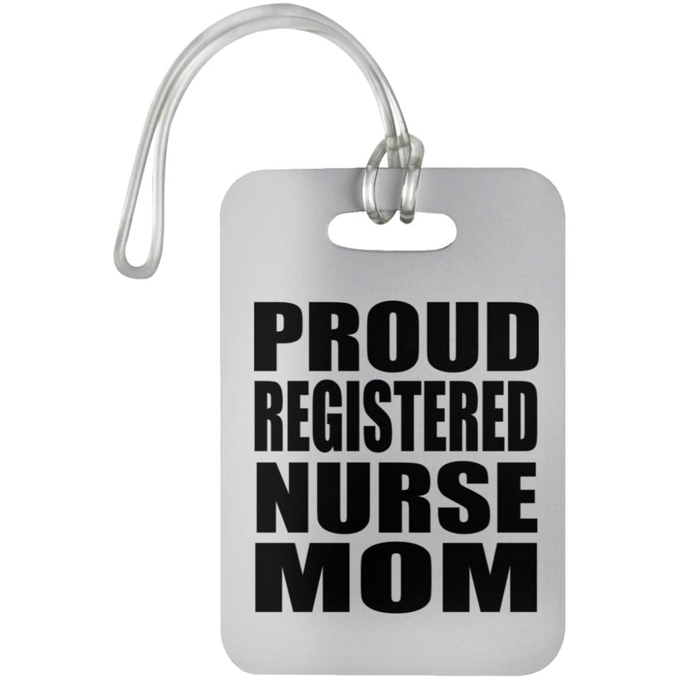 Proud Registered Nurse Mom - Luggage Bag Tag