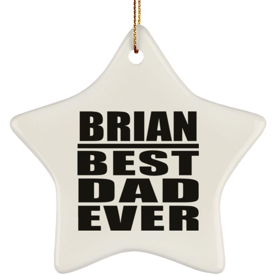 Brian Best Dad Ever - Star Ornament