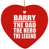 Barry The Dad The Hero The Legend - Heart Ornament