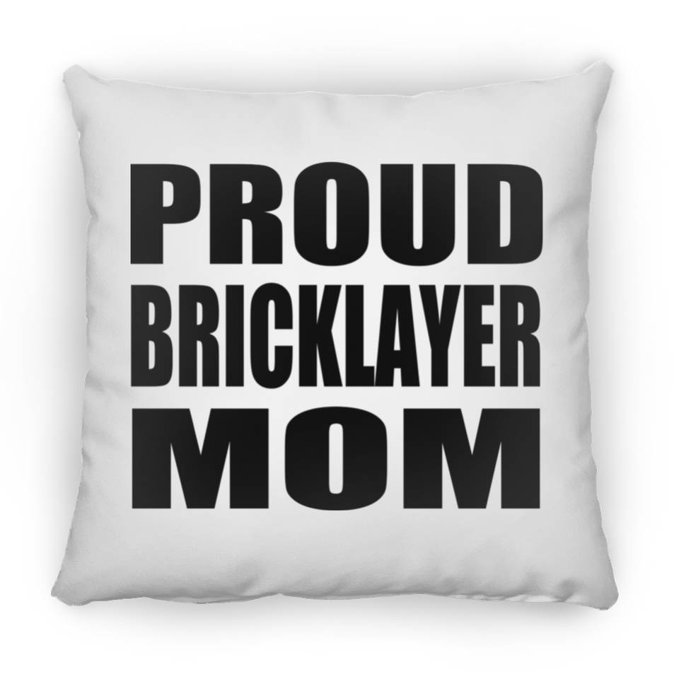Proud Bricklayer Mom - Throw Pillow