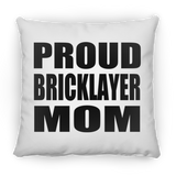 Proud Bricklayer Mom - Throw Pillow