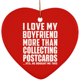 I Love My Boyfriend More Than Collecting Postcards - Heart Ornament