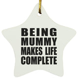Being Mummy Makes Life Complete - Star Ornament