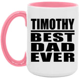Timothy Best Dad Ever - 15oz Accent Mug Pink