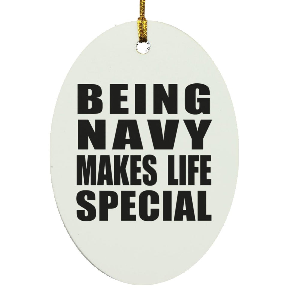 Being Navy Makes Life Special - Oval Ornament