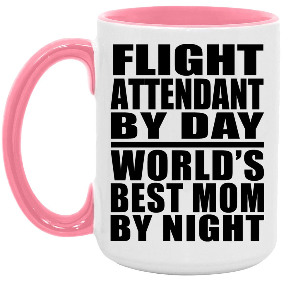 Flight Attendant By Day World's Best Mom By Night - 15oz Accent Mug Pink