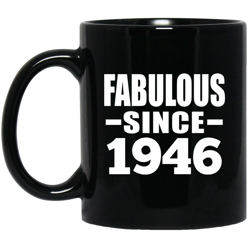 78th Birthday Fabulous Since 1946 - 11 Oz Coffee Mug Black