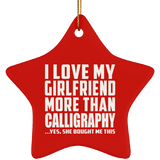 I Love My Girlfriend More Than Calligraphy - Star Ornament