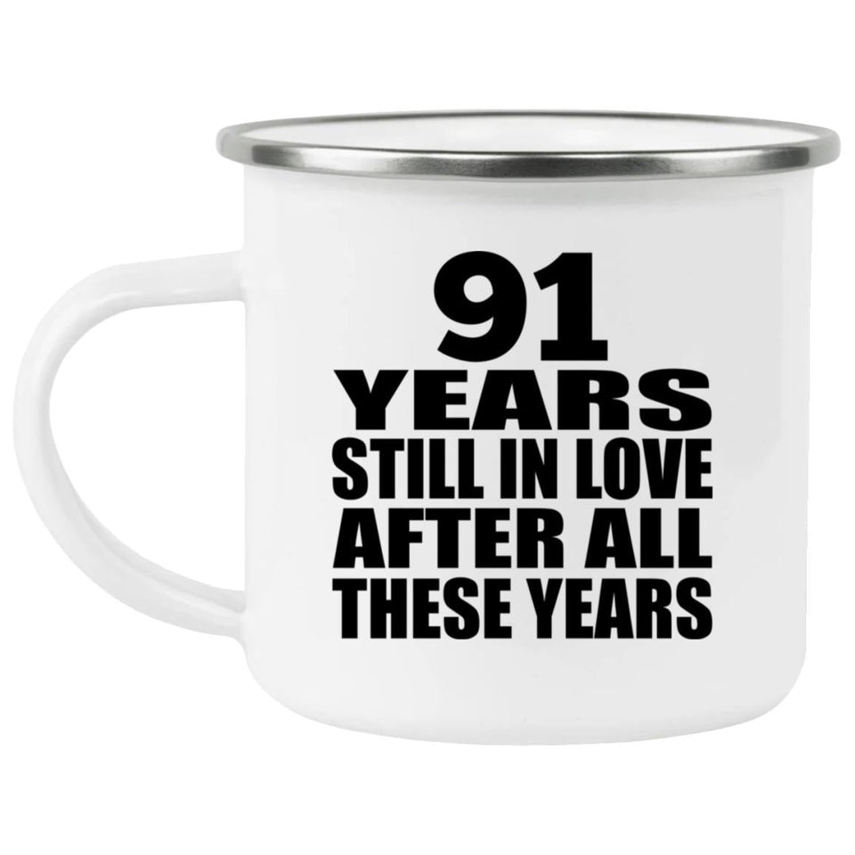 91st Anniversary 91 Years Still In Love After These Years - 12oz Camping Mug