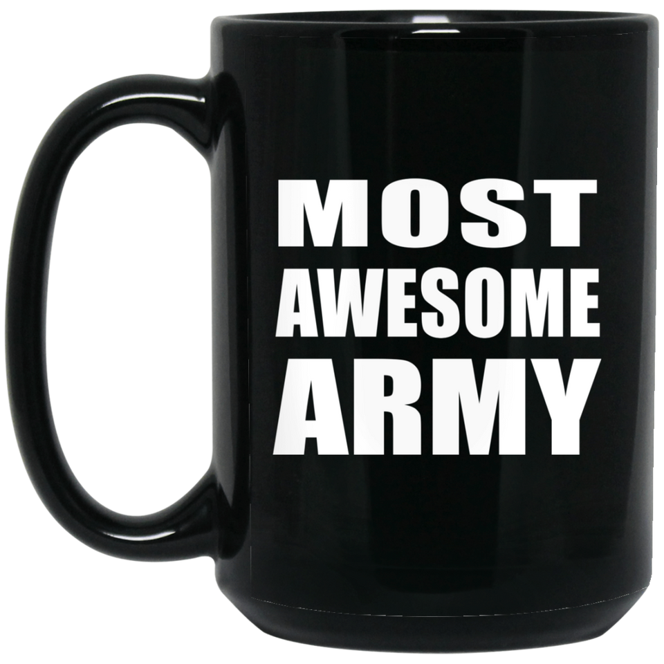 Most Awesome Army - 15 Oz Coffee Mug Black