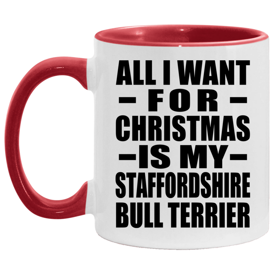 All I Want For Christmas Is My Staffordshire Bull Terrier - 11oz Accent Mug Red