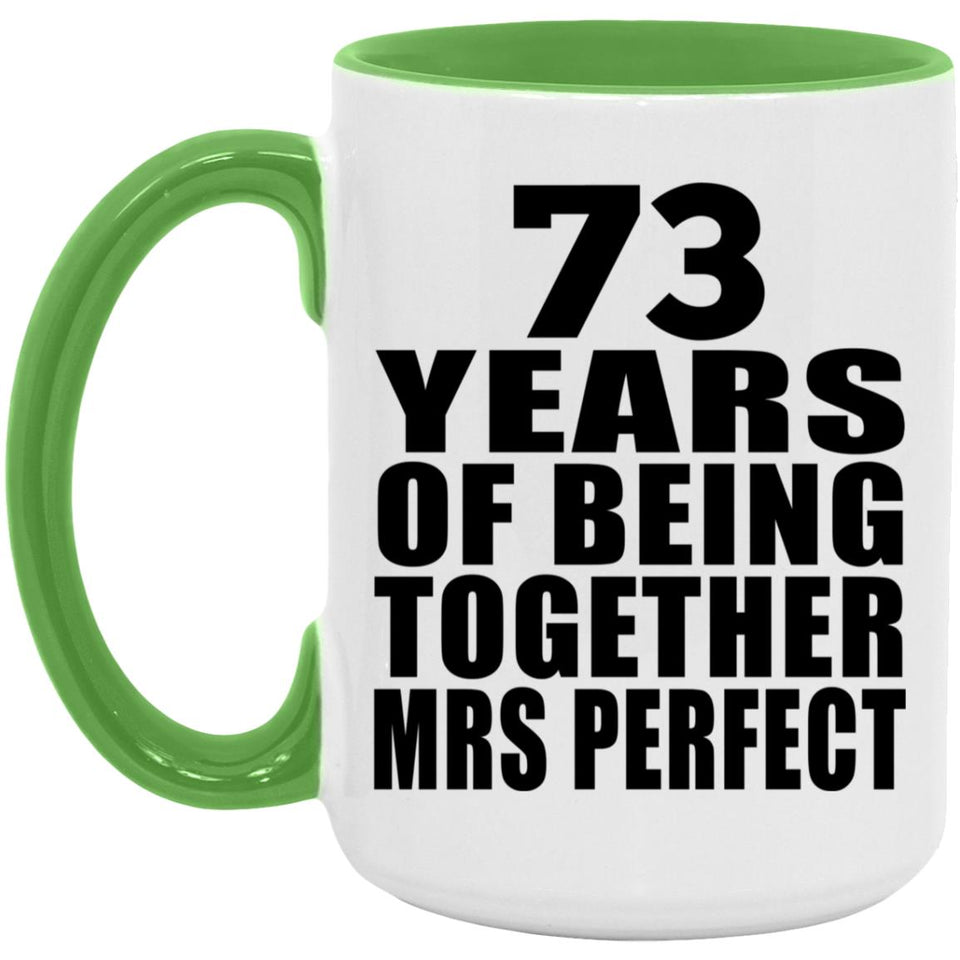73rd Anniversary 73 Years Of Being Mrs Perfect - 15oz Accent Mug Green