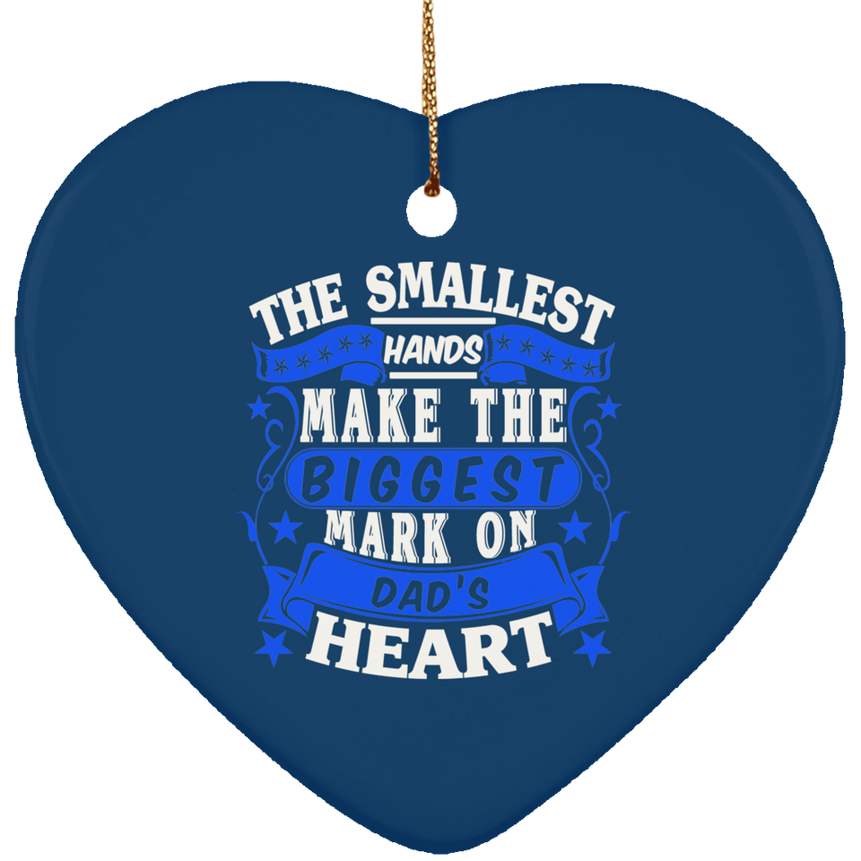 The Smallest Hands Make The Biggest Mark On Dad's Heart - Heart Ornament