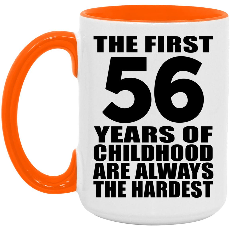 56th Birthday First 56 Years of Childhood Are The Hardest - 15oz Accent Mug Orange