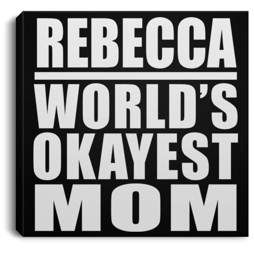 Rebecca World's Okayest Mom - Canvas Square
