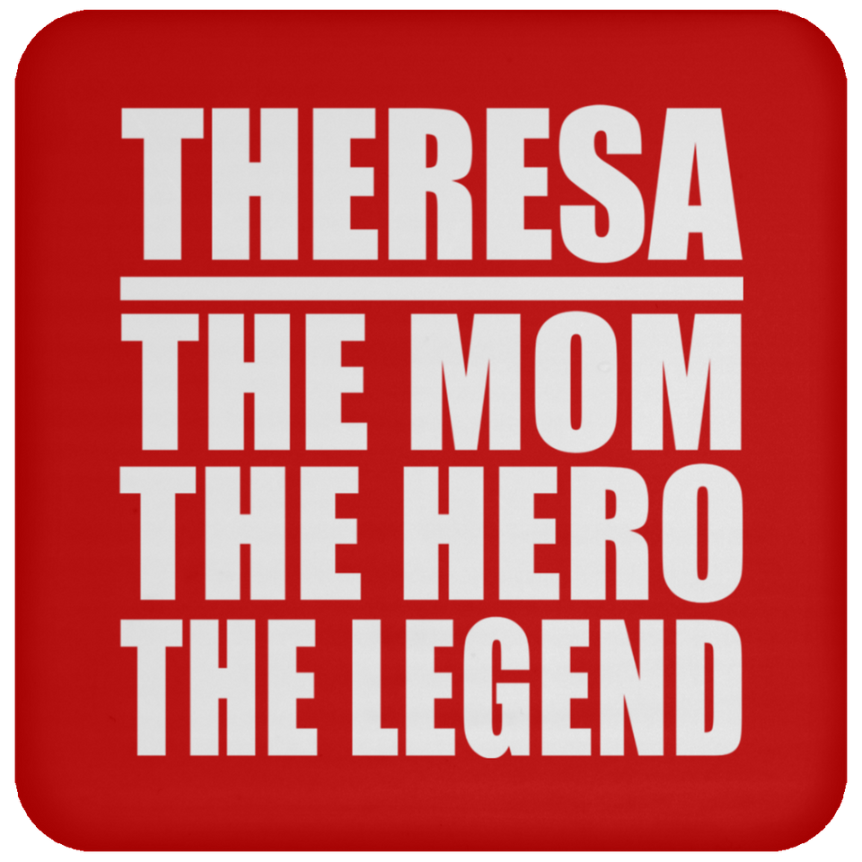 Theresa The Mom The Hero The Legend - Drink Coaster