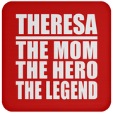 Theresa The Mom The Hero The Legend - Drink Coaster