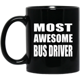 Most Awesome Bus Driver - 11 Oz Coffee Mug Black