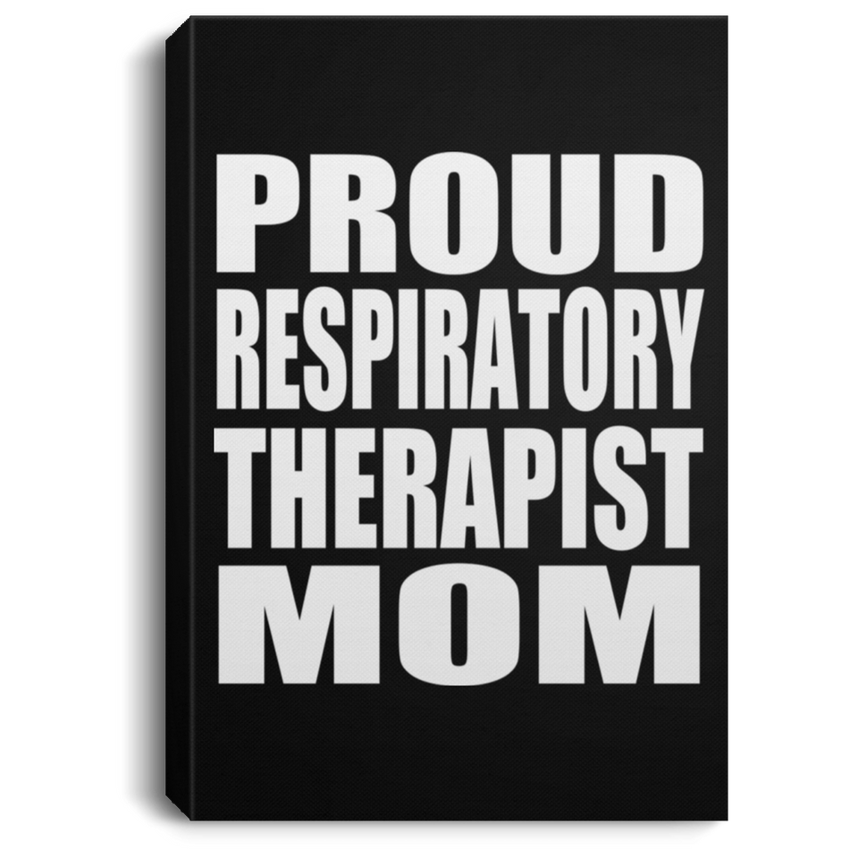 Proud Respiratory Therapist Mom - Canvas Portrait