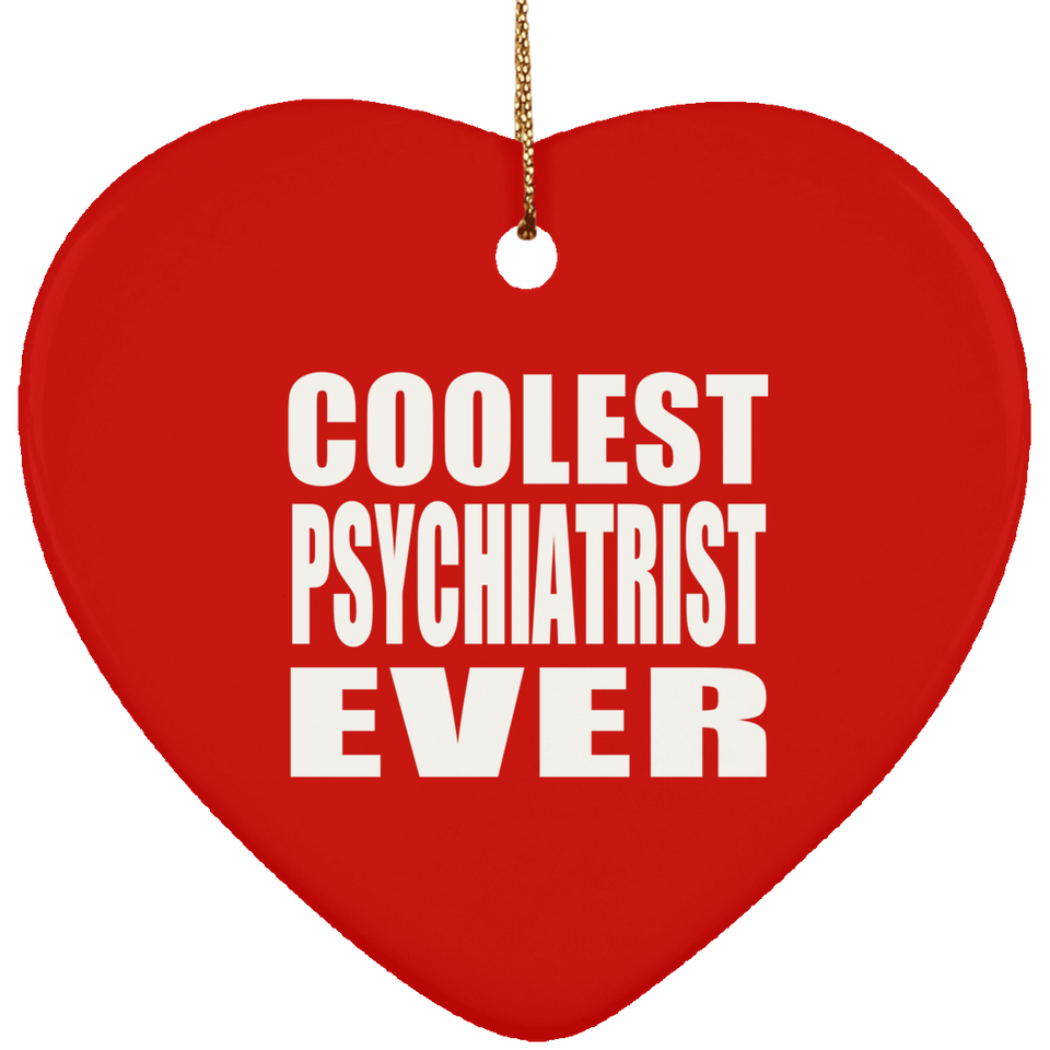 Coolest Psychiatrist Ever - Heart Ornament