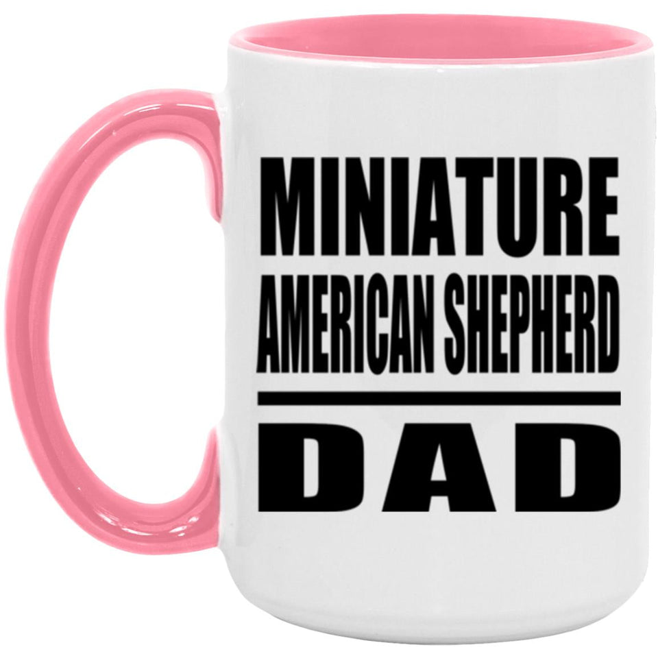 Miniature American Shepherd Dad - 15oz Accent Mug Pink