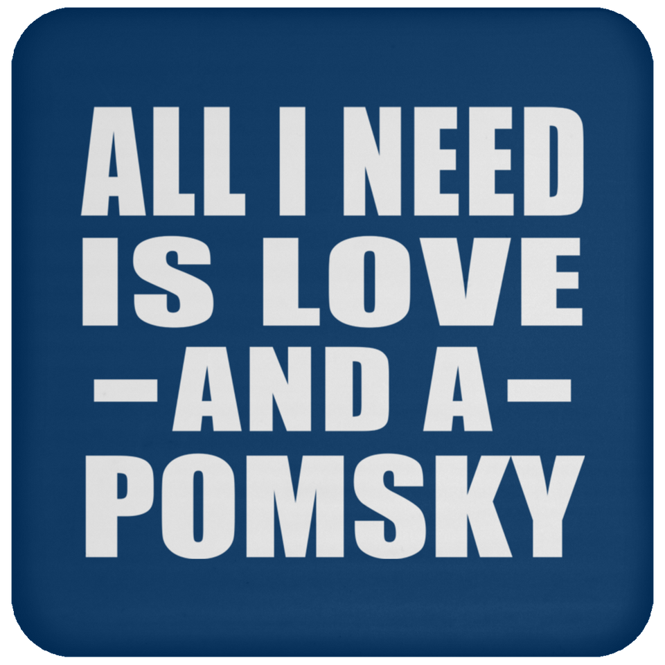 All I Need Is Love And A Pomsky - Drink Coaster