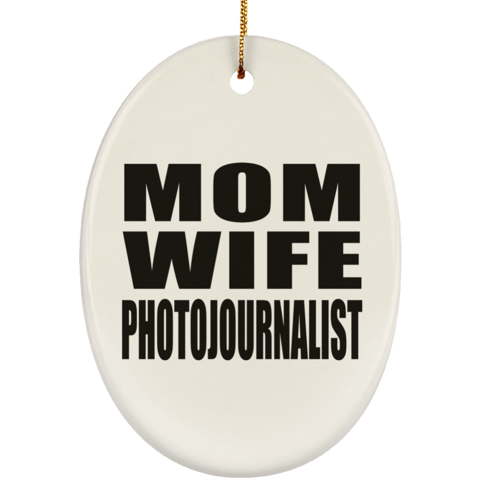 Mom Wife Photojournalist - Oval Ornament